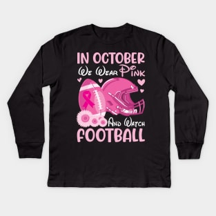 In October We Wear Pink Breast Cancer Help & Watch Football Kids Long Sleeve T-Shirt